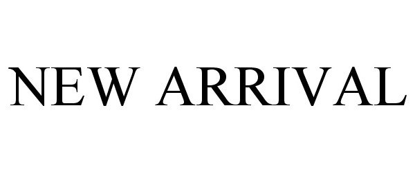 Trademark Logo NEW ARRIVAL