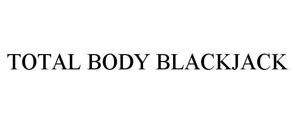 Trademark Logo TOTAL BODY BLACKJACK