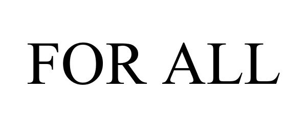 Trademark Logo FOR ALL