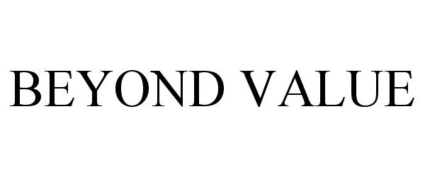Trademark Logo BEYOND VALUE