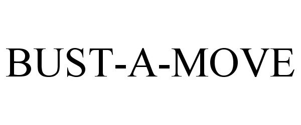 Trademark Logo BUST-A-MOVE