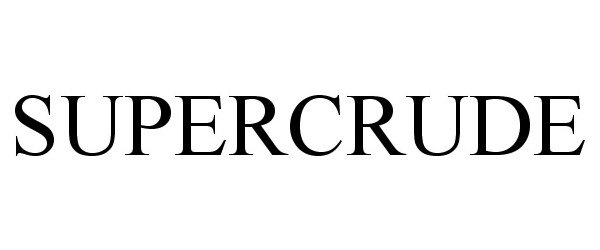 Trademark Logo SUPERCRUDE