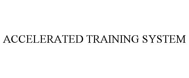  ACCELERATED TRAINING SYSTEM