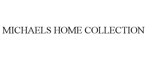 Trademark Logo MICHAELS HOME COLLECTION