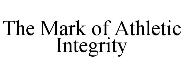  THE MARK OF ATHLETIC INTEGRITY