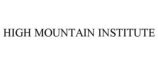  HIGH MOUNTAIN INSTITUTE