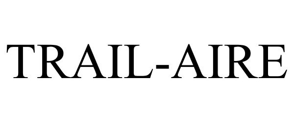 Trademark Logo TRAIL-AIRE