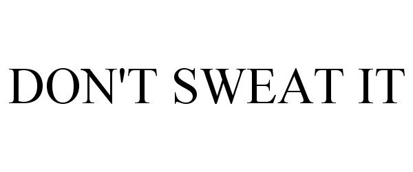  DON'T SWEAT IT