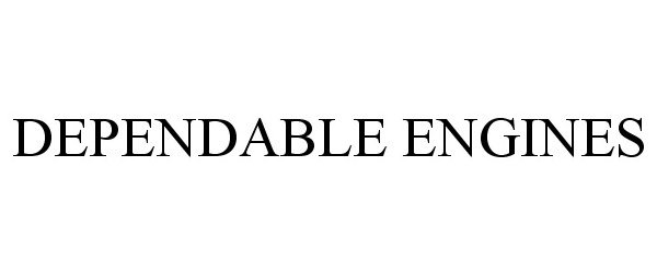 Trademark Logo DEPENDABLE ENGINES