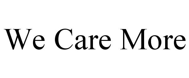 WE CARE MORE