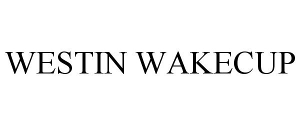 Trademark Logo WESTIN WAKECUP