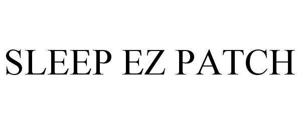 Trademark Logo SLEEP EZ PATCH