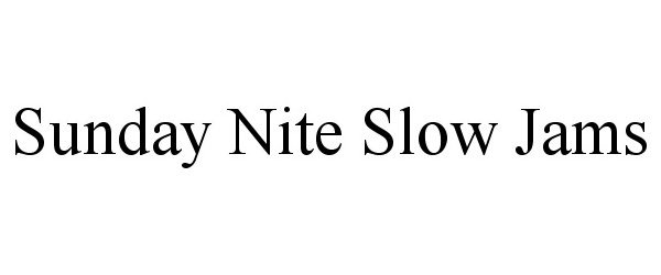 Trademark Logo SUNDAY NITE SLOW JAMS