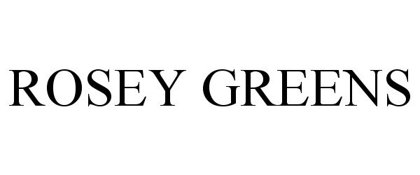 Trademark Logo ROSEY GREENS