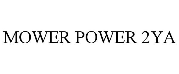 Trademark Logo MOWER POWER 2YA