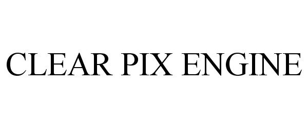 Trademark Logo CLEAR PIX ENGINE