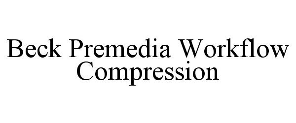  BECK PREMEDIA WORKFLOW COMPRESSION