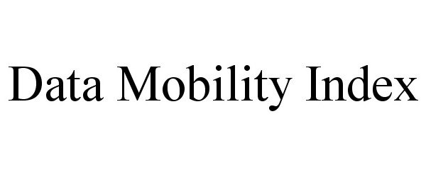 Trademark Logo DATA MOBILITY INDEX