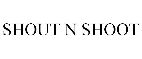 Trademark Logo SHOUT N SHOOT
