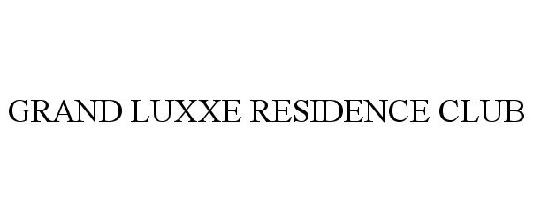 Trademark Logo GRAND LUXXE RESIDENCE CLUB