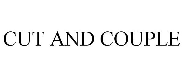 Trademark Logo CUT AND COUPLE