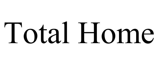 Trademark Logo TOTAL HOME