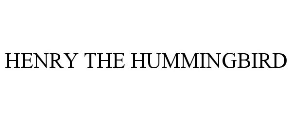 Trademark Logo HENRY THE HUMMINGBIRD