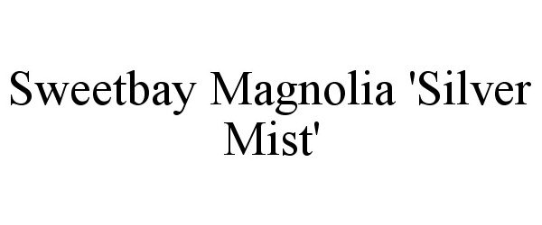 Trademark Logo SWEETBAY MAGNOLIA 'SILVER MIST'