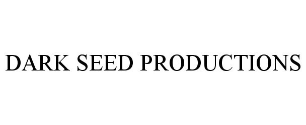  DARK SEED PRODUCTIONS