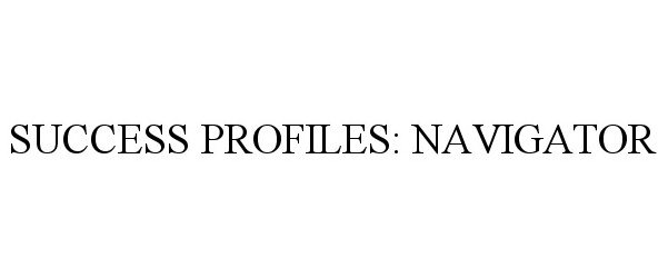 Trademark Logo SUCCESS PROFILES: NAVIGATOR