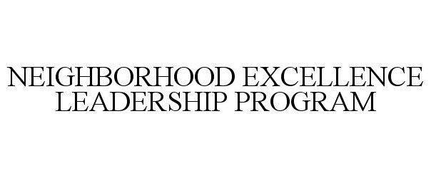  NEIGHBORHOOD EXCELLENCE LEADERSHIP PROGRAM