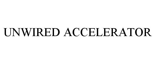 Trademark Logo UNWIRED ACCELERATOR