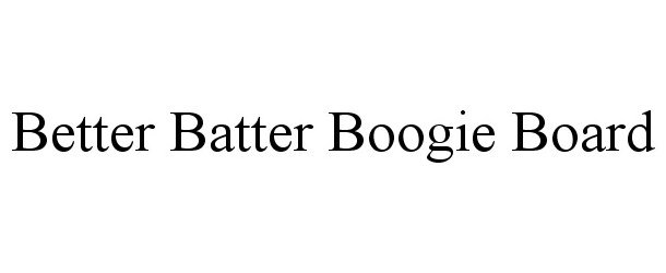  BETTER BATTER BOOGIE BOARD
