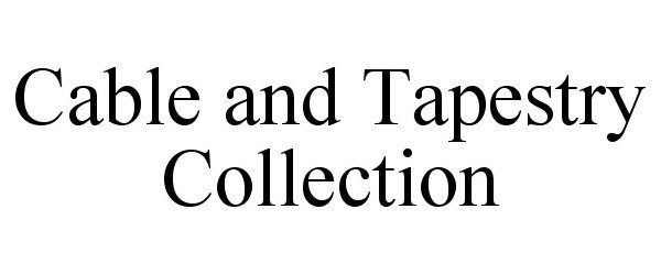 Trademark Logo CABLE AND TAPESTRY COLLECTION
