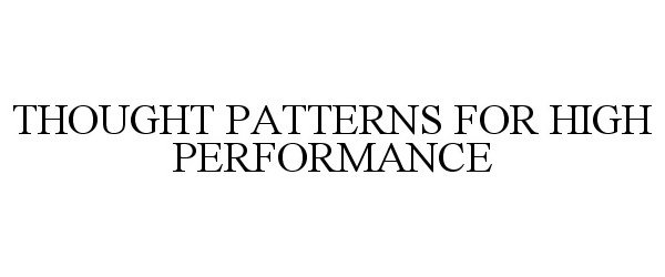  THOUGHT PATTERNS FOR HIGH PERFORMANCE