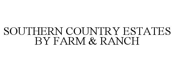  SOUTHERN COUNTRY ESTATES BY FARM &amp; RANCH