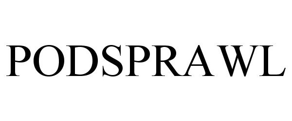 Trademark Logo PODSPRAWL