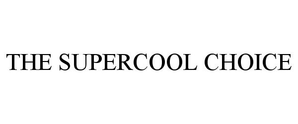 Trademark Logo THE SUPERCOOL CHOICE
