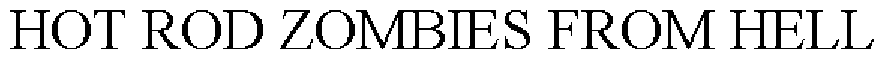Trademark Logo HOT ROD ZOMBIES FROM HELL