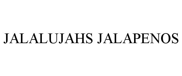 Trademark Logo JALALUJAHS JALAPENOS
