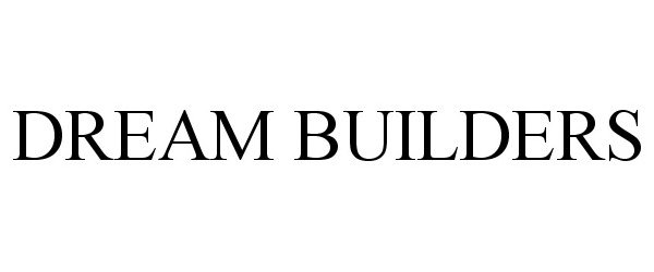 Trademark Logo DREAM BUILDERS