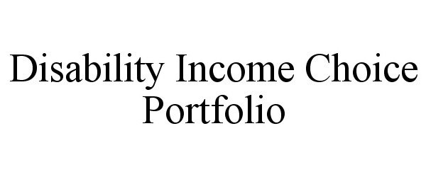  DISABILITY INCOME CHOICE PORTFOLIO