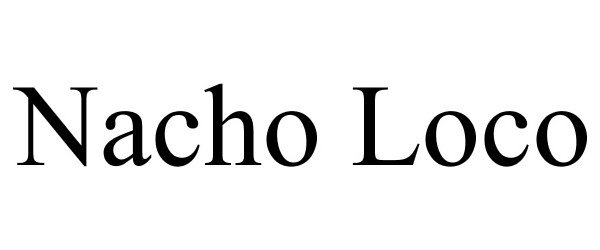 Trademark Logo NACHO LOCO