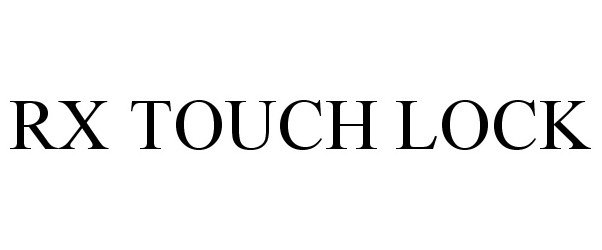 Trademark Logo RX TOUCH LOCK