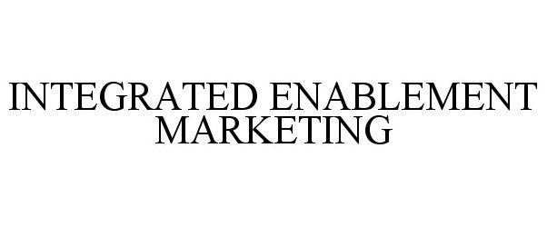  INTEGRATED ENABLEMENT MARKETING