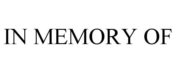  IN MEMORY OF