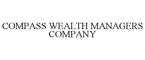 COMPASS WEALTH MANAGERS COMPANY
