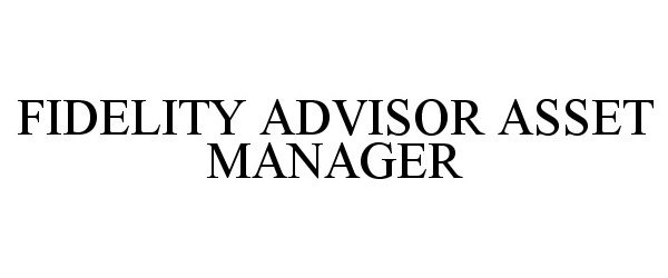 Trademark Logo FIDELITY ADVISOR ASSET MANAGER