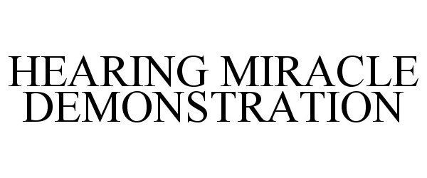 Trademark Logo HEARING MIRACLE DEMONSTRATION