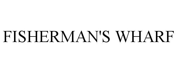 Trademark Logo FISHERMAN'S WHARF
